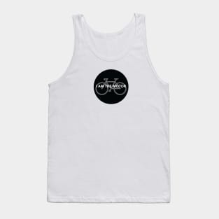 I Am The Motor in black circle Tank Top